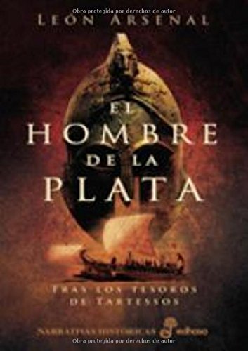 El hombre de la plata (Narrativas Históricas) Arsenal, León