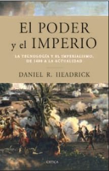 El poder y el imperio: La tecnología y el imperialismo, de 1400 a la actualidad (Serie Mayor) Headrick, Daniel R. and Madariaga, Juanmari