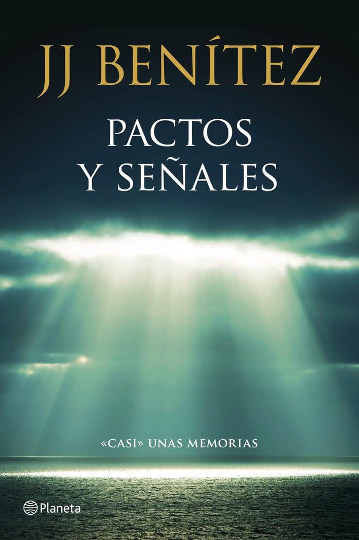Pactos y señales: "Casi" unas memorias (Biblioteca J. J. Benítez) Benítez, J. J.