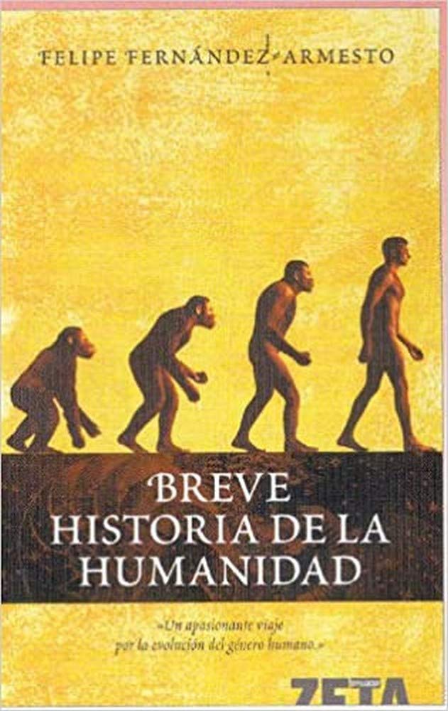 BREVE HISTORIA DE LA HUMANIDAD: 00000 (BEST SELLER ZETA BOLSILLO) Fernandez Armesto, Felipe and OTERO PIÑEIRO, DULCINEA