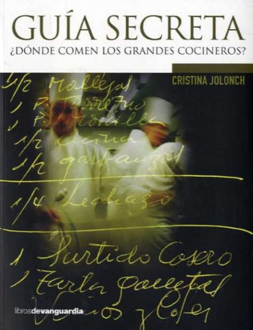 GUIA SECRETA DONDE COMEN LOS GRANDES COCINEROS (SIN COLECCION) JOLONCH CRISTIN