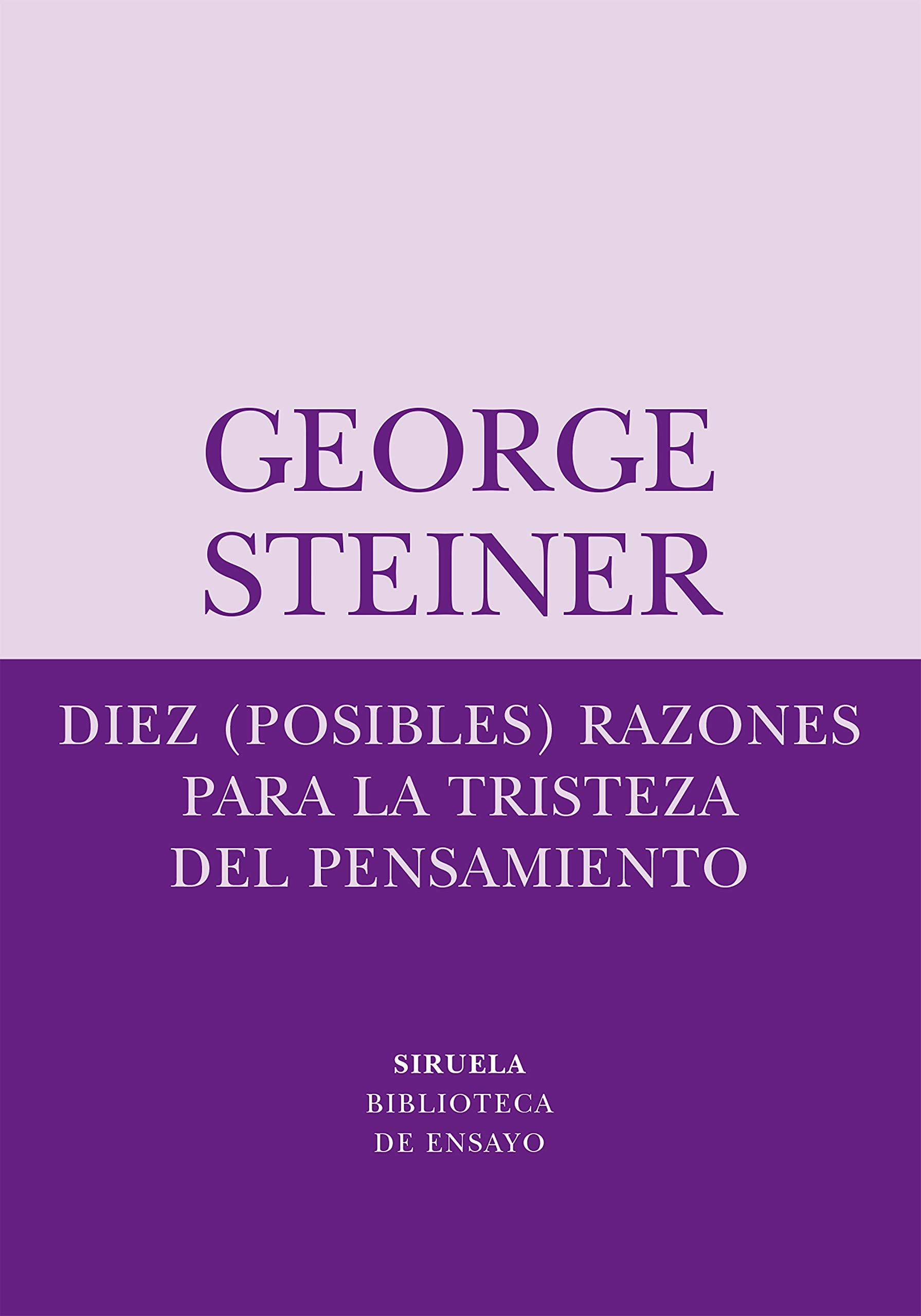 Diez (posibles) razones para la tristeza del pensamiento: 38 (Biblioteca de Ensayo / Serie menor) Steiner, George and Condor, María