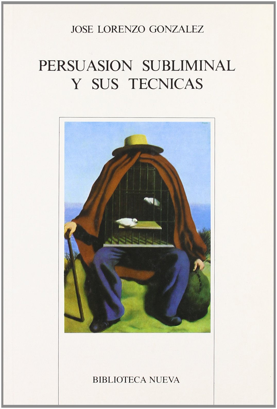 Persuasión Subliminal Y Sus Técnicas (NUEVOS TEMAS DE PSICOANALISIS) José Lorenzo González