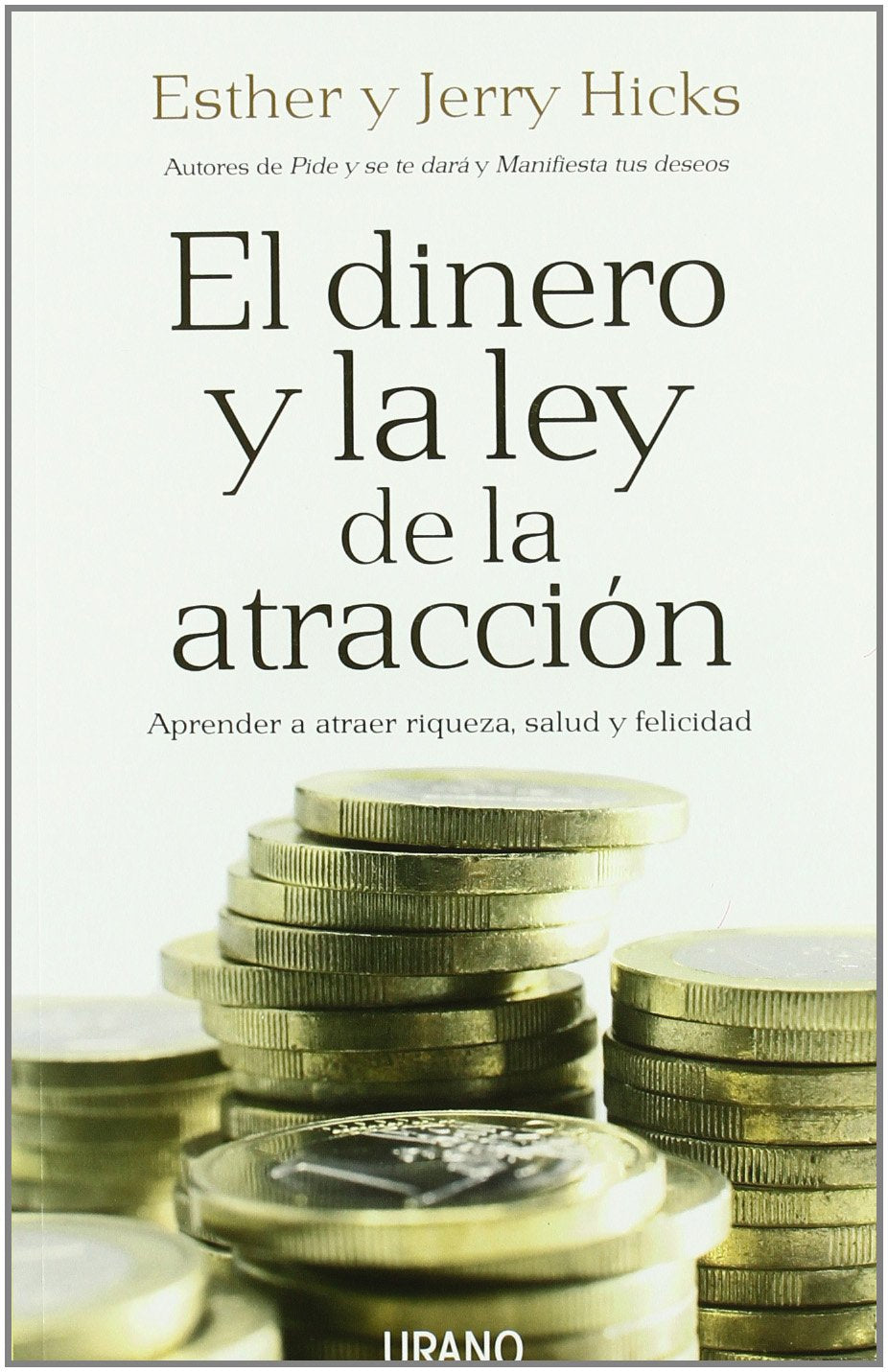 El dinero y la ley de la atracción: Aprender a atraer riqueza, salud y felicidad (Crecimiento personal) Hicks, Esther and Hicks, Jerry
