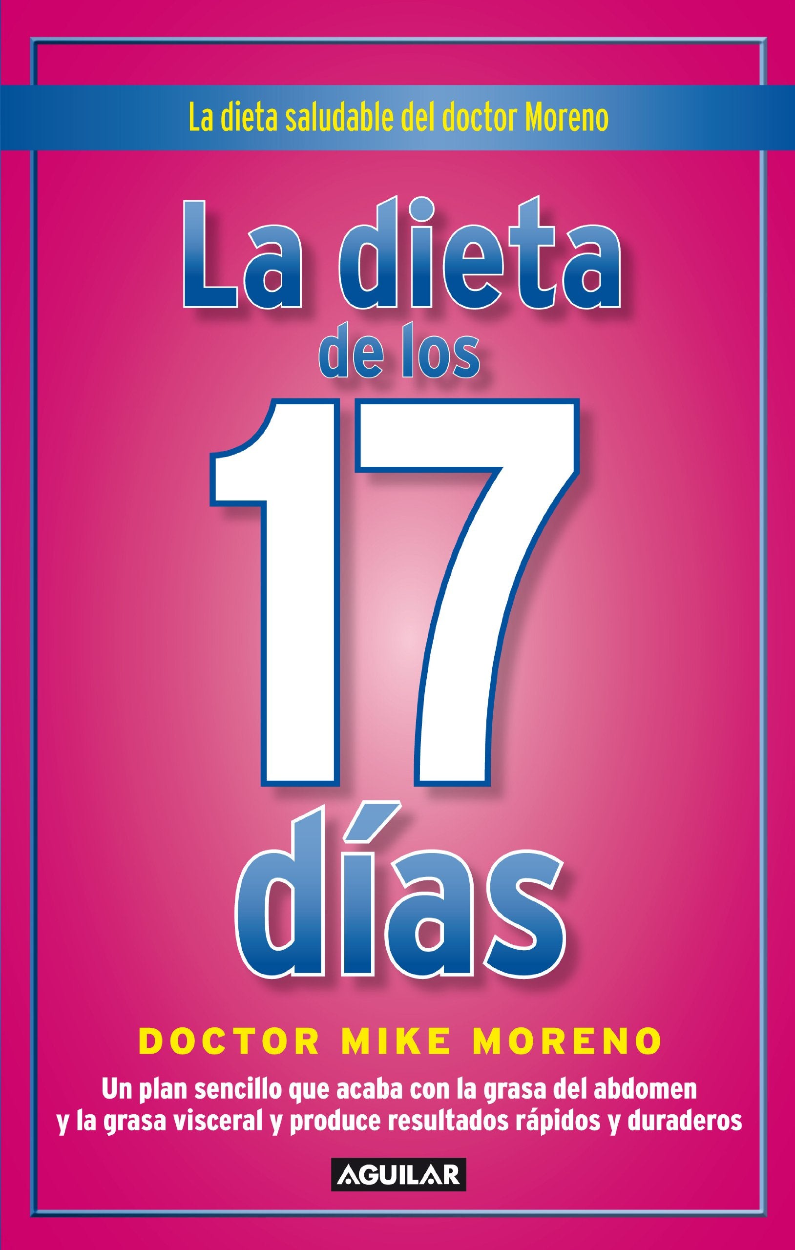 La dieta de los 17 días: Pierde peso de forma rápida siguiendo un método saludable que conecta con tu org (Cuerpo y mente) Moreno, Mike