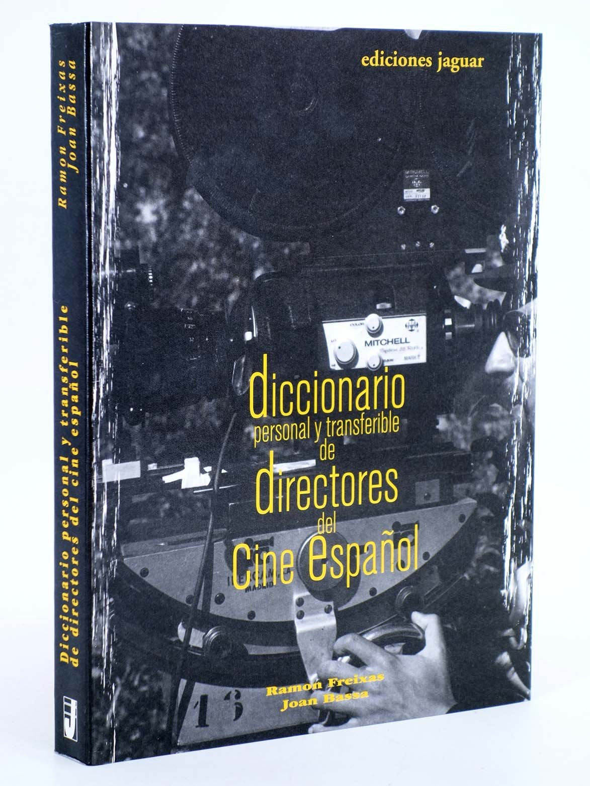 DICCIONARIO PERSONAL Y TRANSFERIBLE DE DIRECTORES DEL CINE ESPAÑOL (Cine Jaguar) Freixas, Ramón