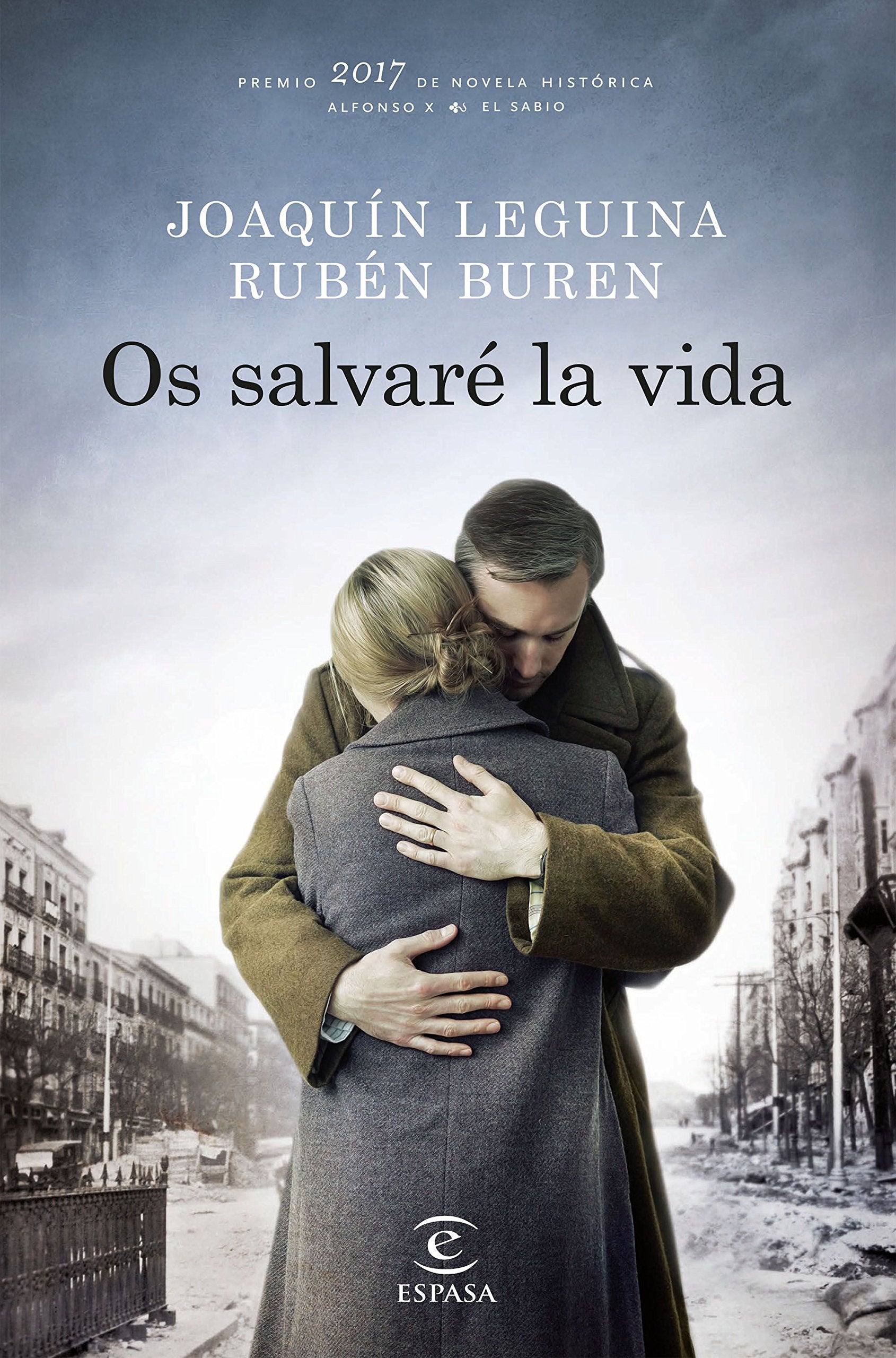 Os salvaré la vida: Premio 2017 de Novela Histórica Alfonso X El Sabio (ESPASA NARRATIVA) Leguina, Joaquín and Buren, Rubén