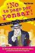 ¡ No te pago por pensar !