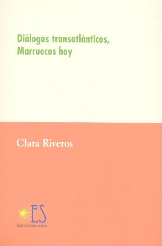 Diálogos transatlánticos, Marruecos hoy (ENSAYOS SAHARIANOS) [Paperback] Rincón Riveros, Clara Inés