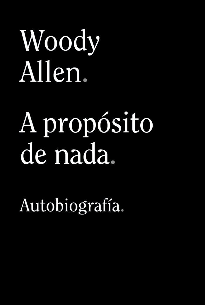 A propósito de nada: 659 (13/20) [Paperback] Allen, Woody and Hojman, Eduardo