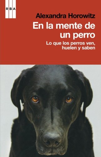 En la mente de un perro (Divulgación) Horowitz, Alexandra and FILELLA ESCOLA, ROC