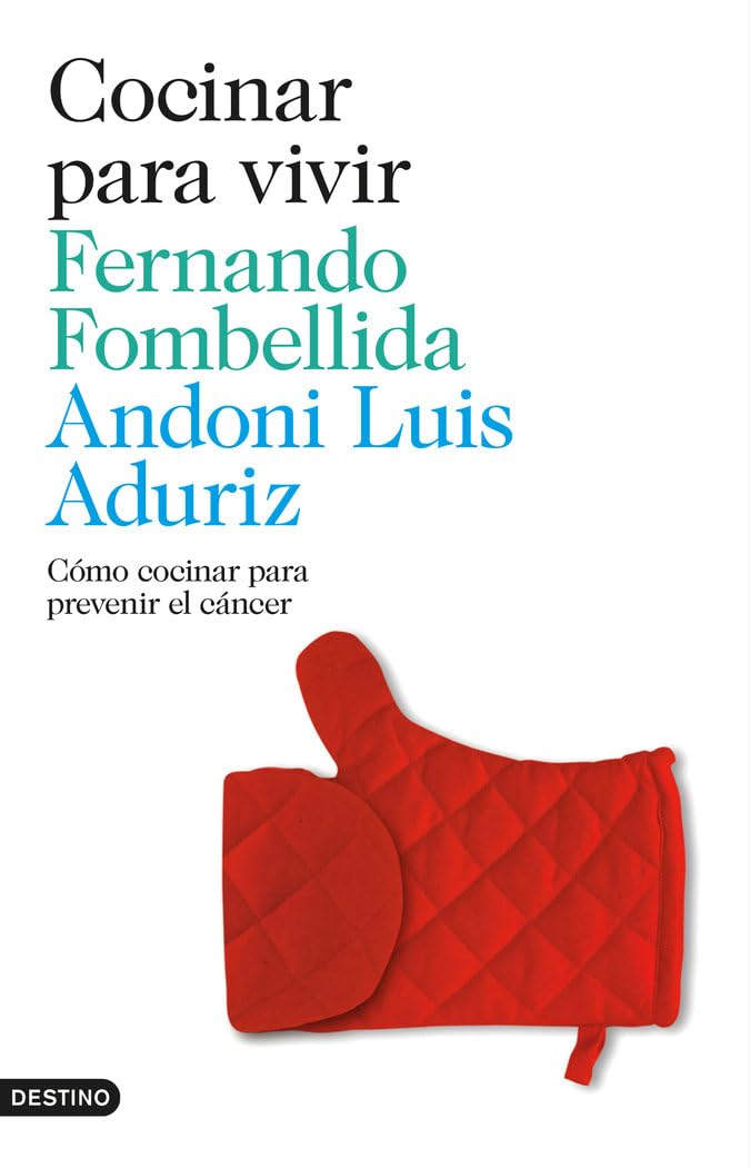 Cocinar para vivir: Cómo cocinar para prevenir el cáncer (Imago Mundi) Fombellida, Fernando and Luis Aduriz, Andoni