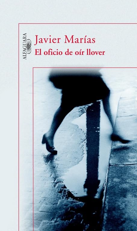 El oficio de oír llover (Hispánica) Marías, Javier