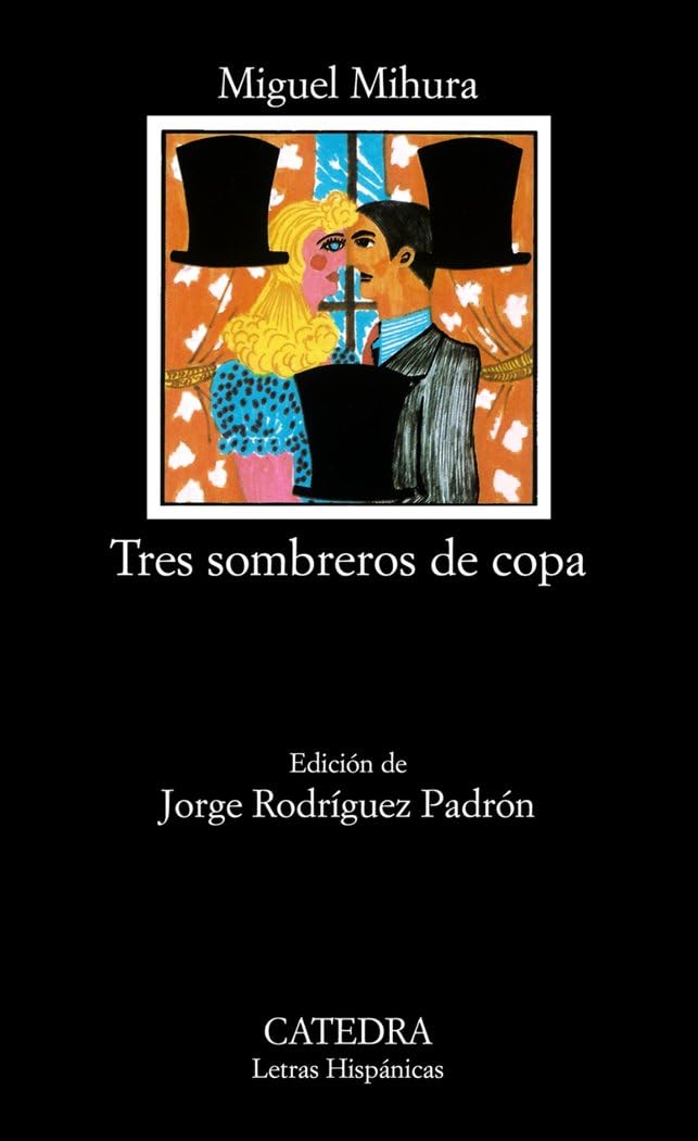 Tres sombreros de copa: 97 (Letras Hispánicas) [Paperback] Mihura, Miguel
