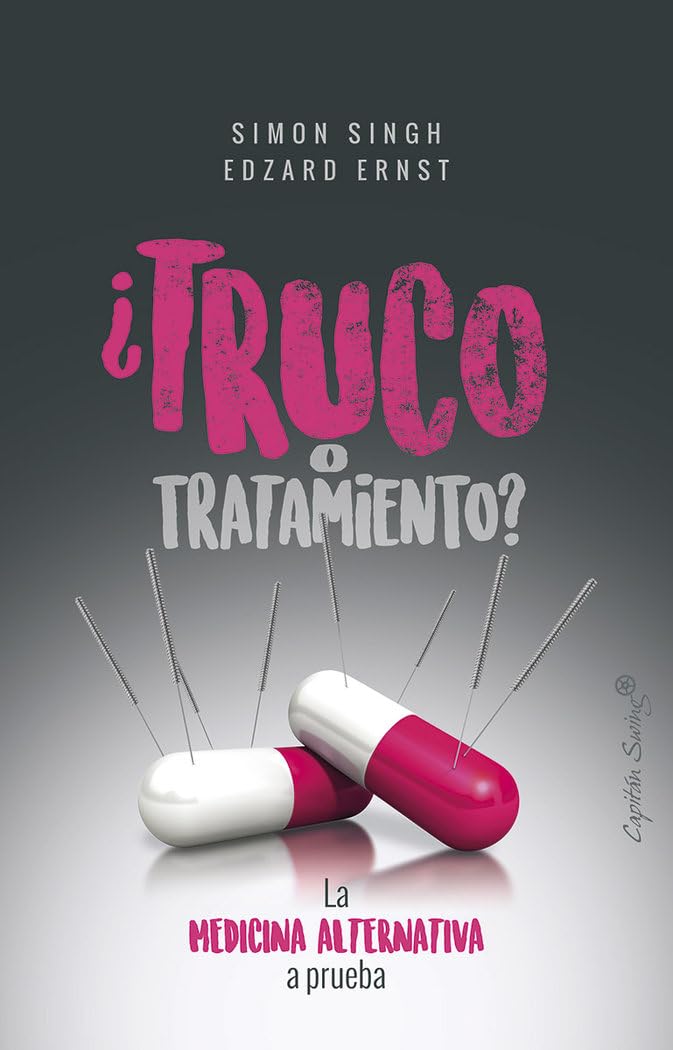 Truco o tratamiento: La medicina alternativa a prueba (ENSAYO) [Paperback] Ernst Edzard and Simon Singh