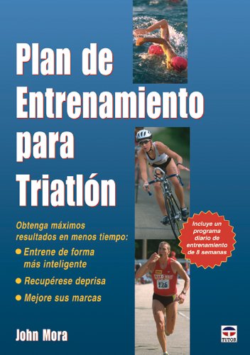 Plan Entrenamiento Para Triatlon (DEPORTES) [Paperback] Mora, John