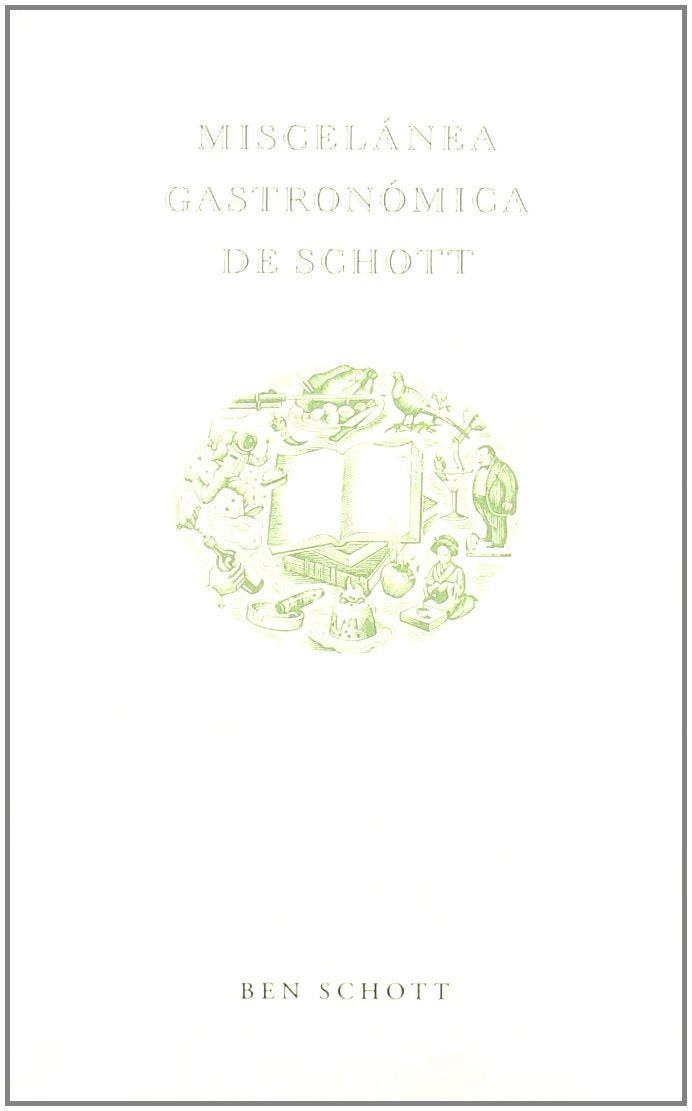 Miscelánea gastronómica de Schott (PERSONALIA) Schott, Ben and Cardeñoso Saenz de Miera, Concepció