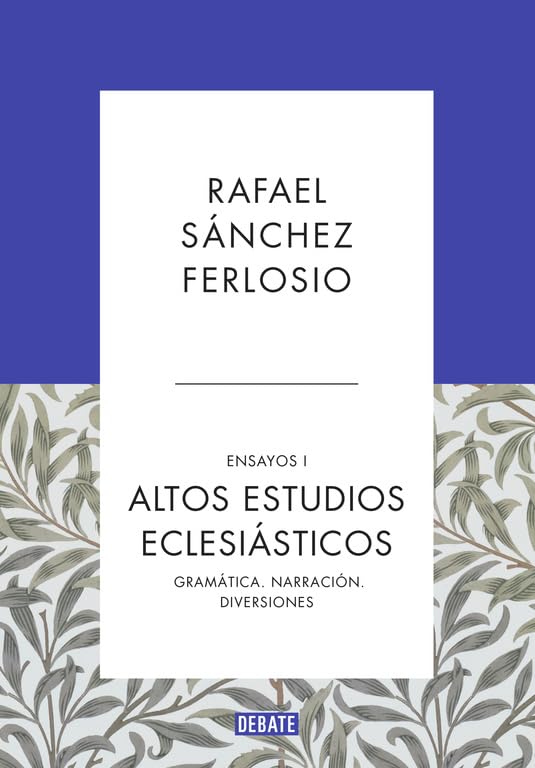 Altos Estudios Eclesiásticos (Ensayos 1): Gramática. Narración. Diversiones (Ensayo y Pensamiento) [Hardcover] Sánchez Ferlosio, Rafael