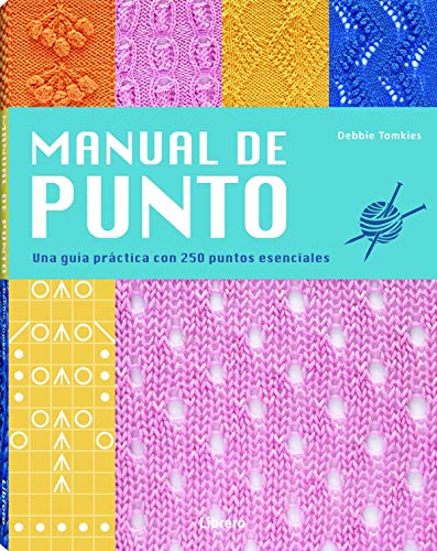 Manual de punto. Una guía practica con 250 puntos esenciales (COSTURA/PUNTO/GANCHILLO)