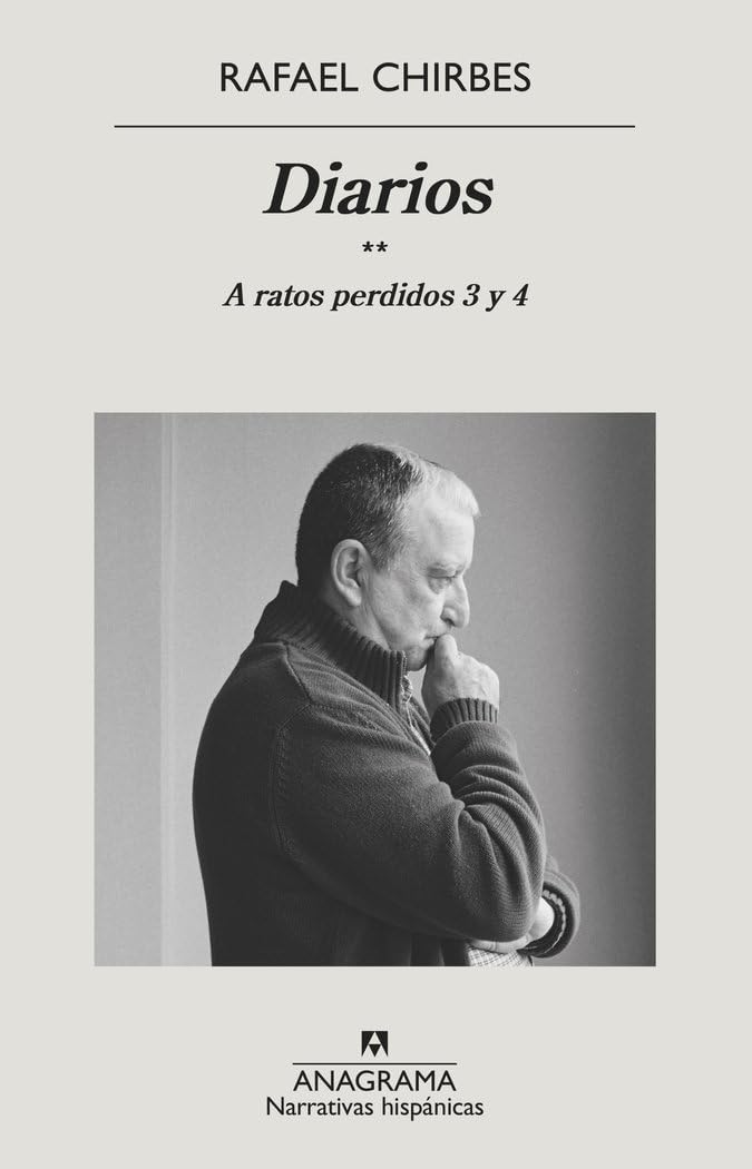 Diarios. A ratos perdidos 3 y 4: A ratos perdidos 3 y 4: 701 (Narrativas hispánicas) [Paperback] Chirbes, Rafael