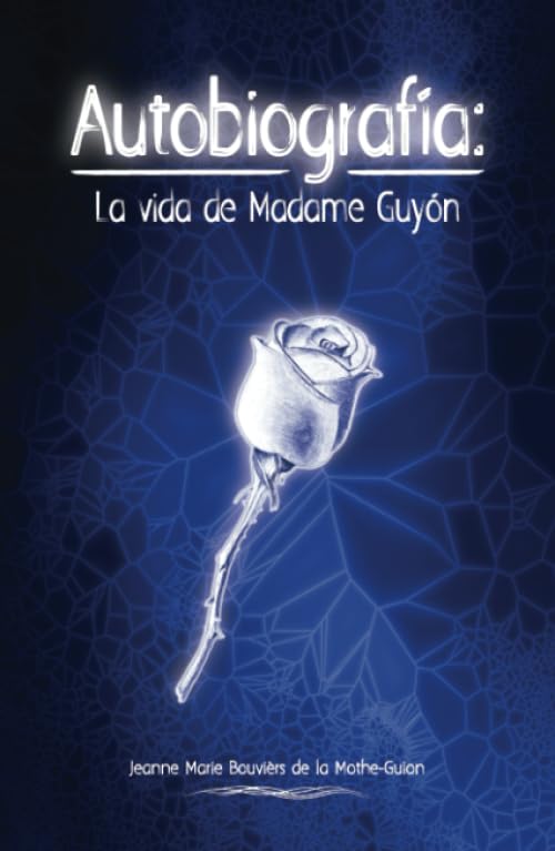 AUTOBIOGRAFÍA: La vida de Madame Guyon: 1 (Serie Guyón)