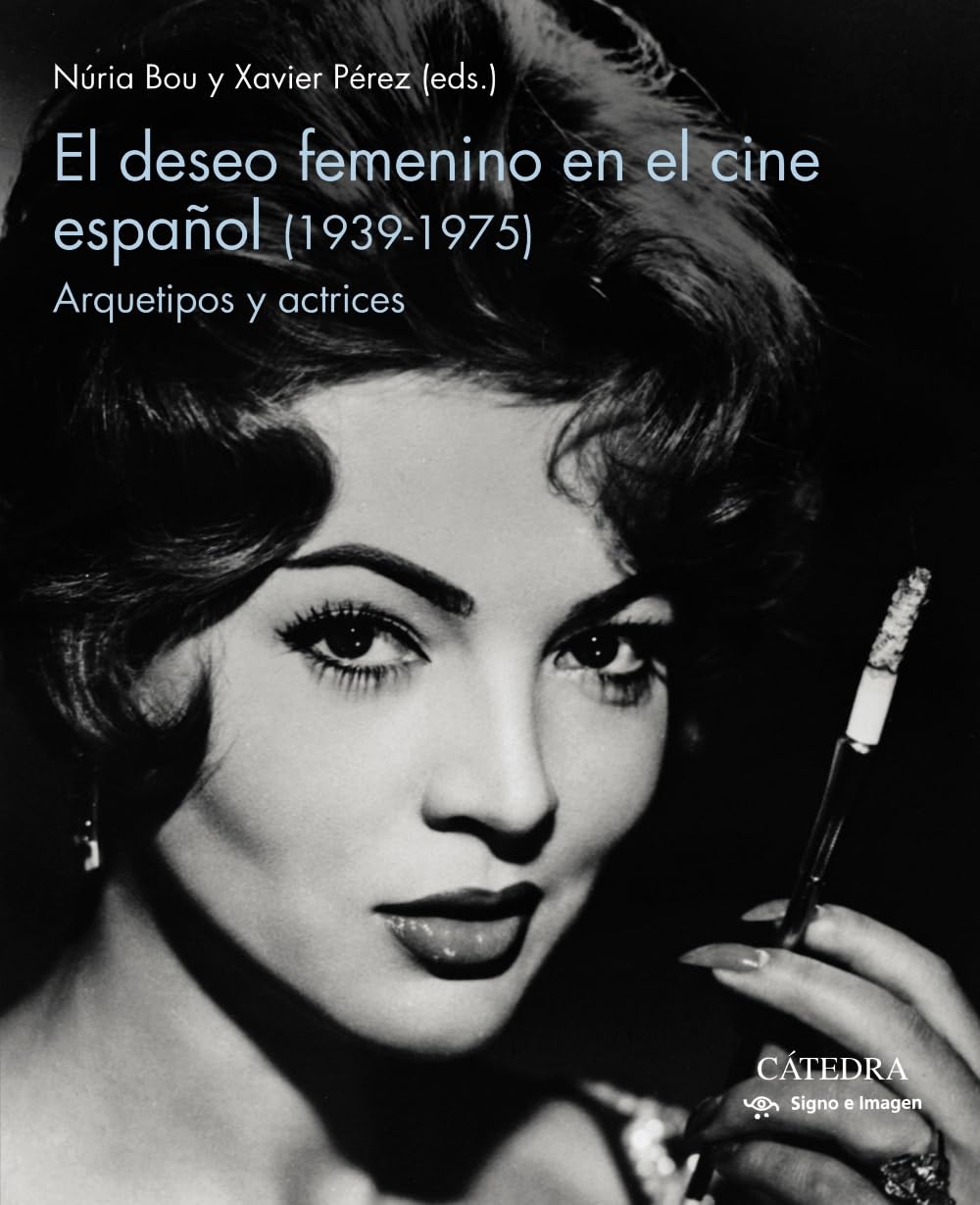 El deseo femenino en el cine español (1939-1975): Arquetipos y actrices (Signo e imagen) [Paperback] Bou, Nuria and Pérez, Xavier