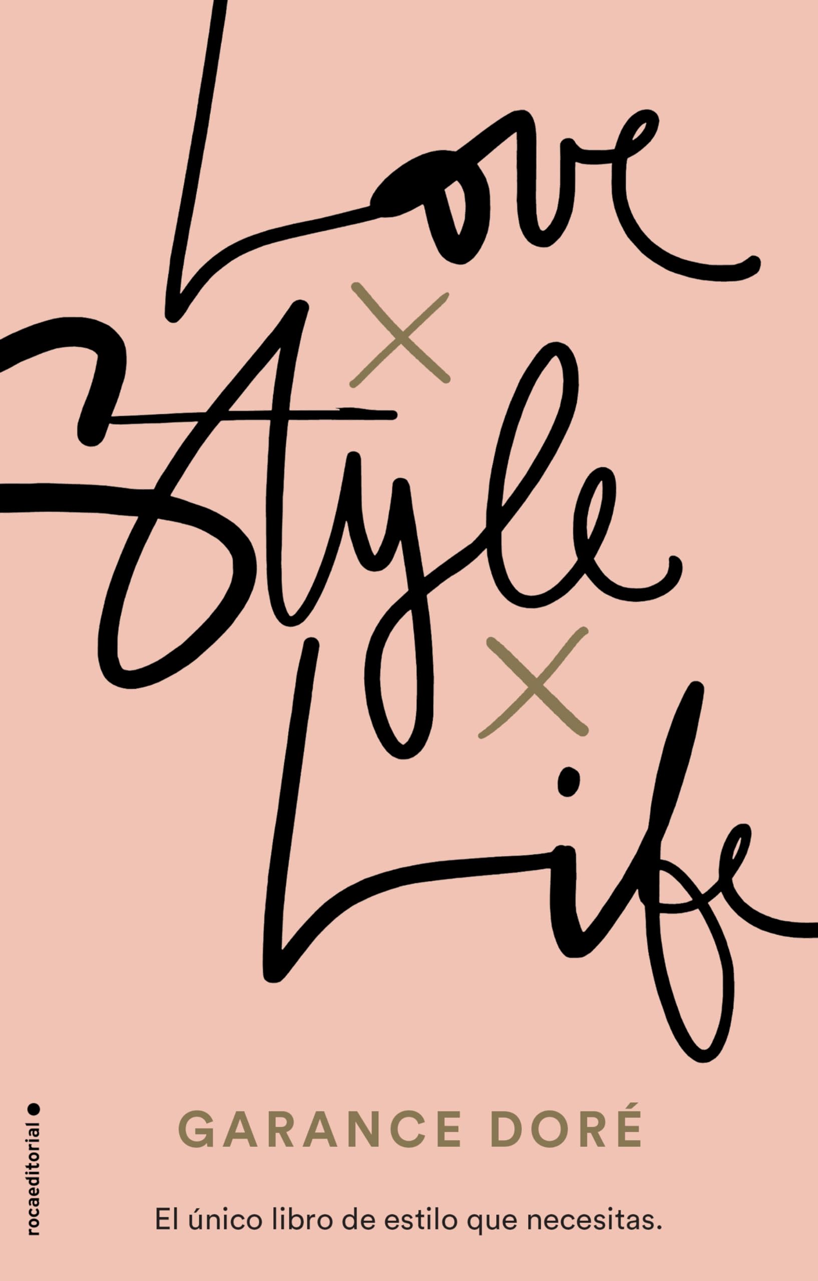 Love. Style. Life: El único libro de estilo que necesitas (No ficción)