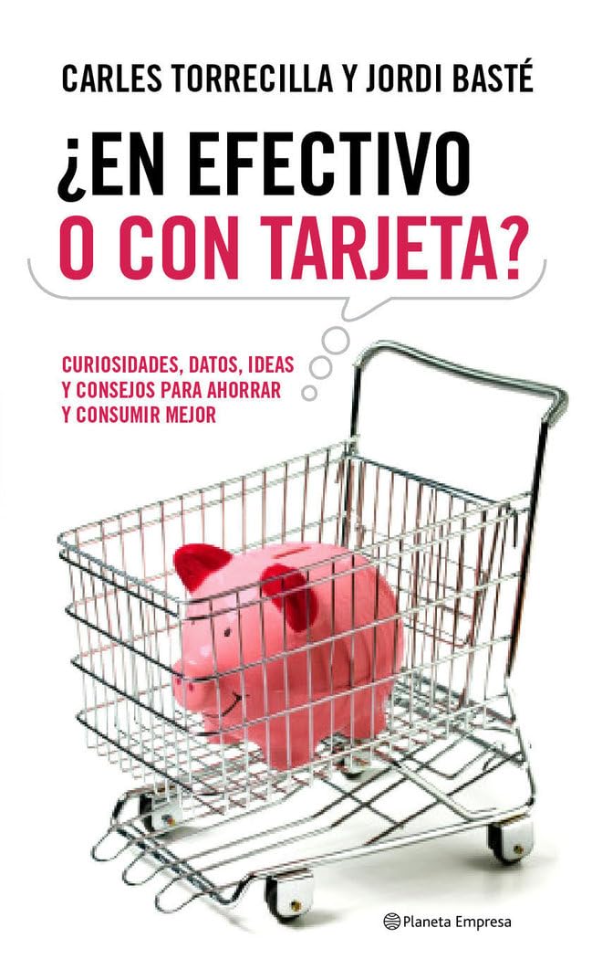¿En efectivo o con tarjeta?: Secretos, curiosidades y anécdotas de la economía cotidiana (Planeta Empresa) [Paperback] Torrecilla Gumbau, Carlos and Baste Duran, Jordi