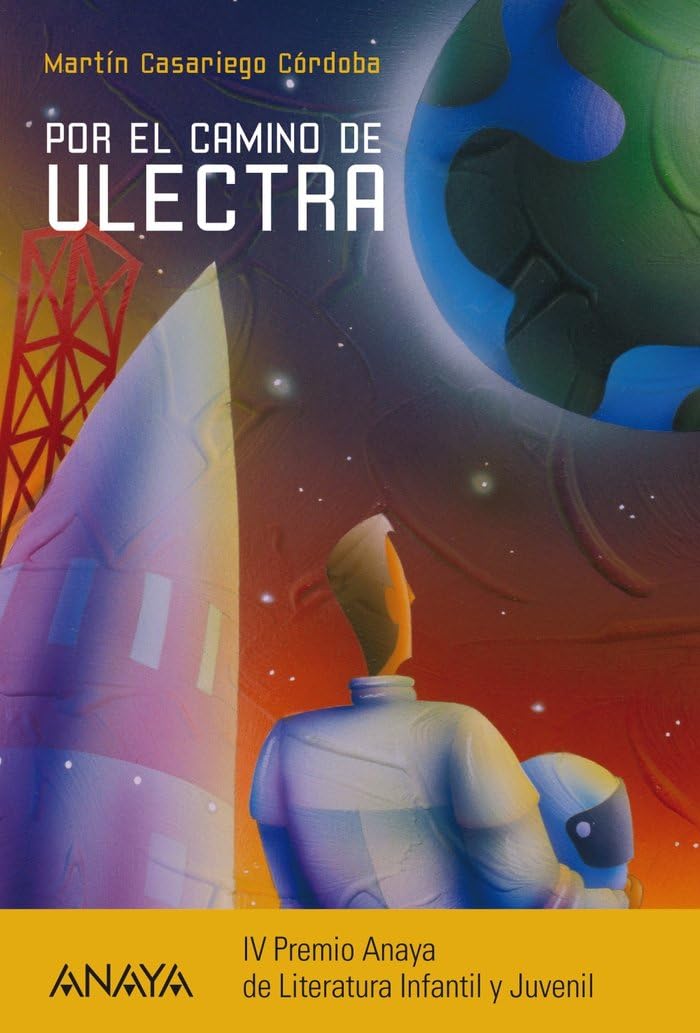 Por el camino de Ulectra (LITERATURA JUVENIL - Premio Anaya (Juvenil))