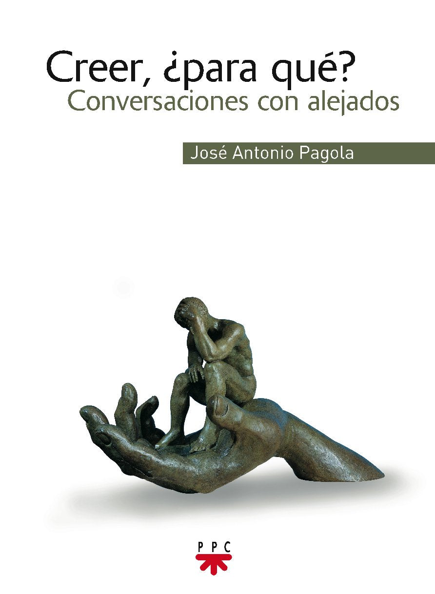 Creer, ¿Para Qué?: Conversaciones con alejados (SIN COLECCION)