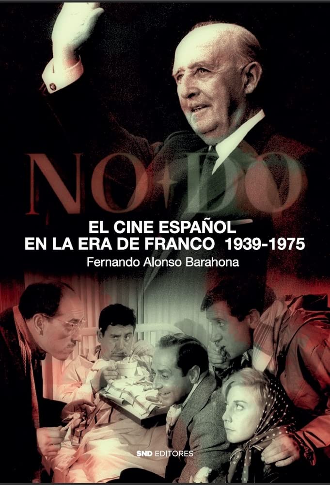 EL CINE ESPAÑOL EN LA ERA DE FRANCO (Historia) [Paperback] Alonso Barahona, Fernando