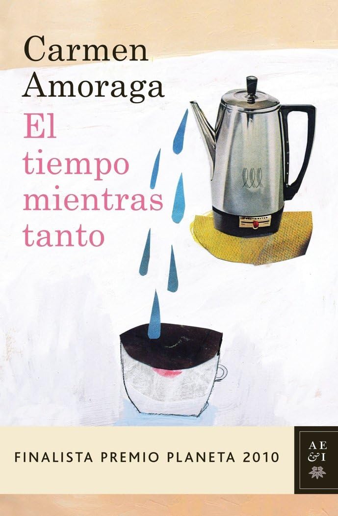 Tiempo mientras tanto, el (finalista premio planeta 2010) (Autores Españoles e Iberoamericanos) [Hardcover] Amoraga, Carmen