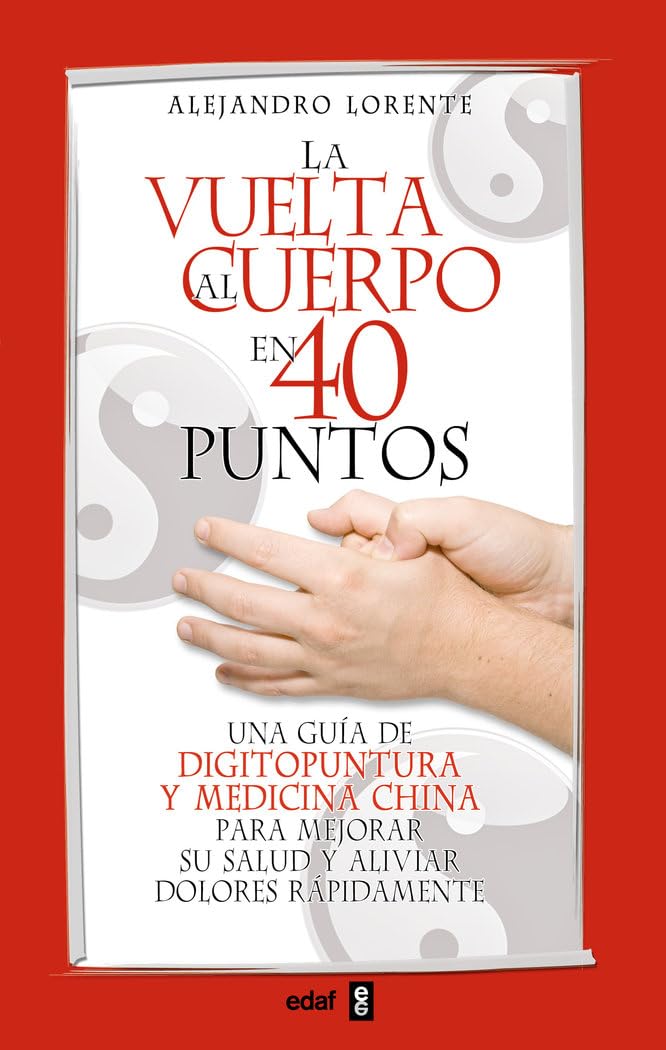Vuelta Al Cuerpo En Cuarenta Puntos, La: Una guía de digitopuntura y medicina china para mejorar su salud y aliviar dolores rápidamente (Plus Vitae) [Paperback] Lorente, Alejandro