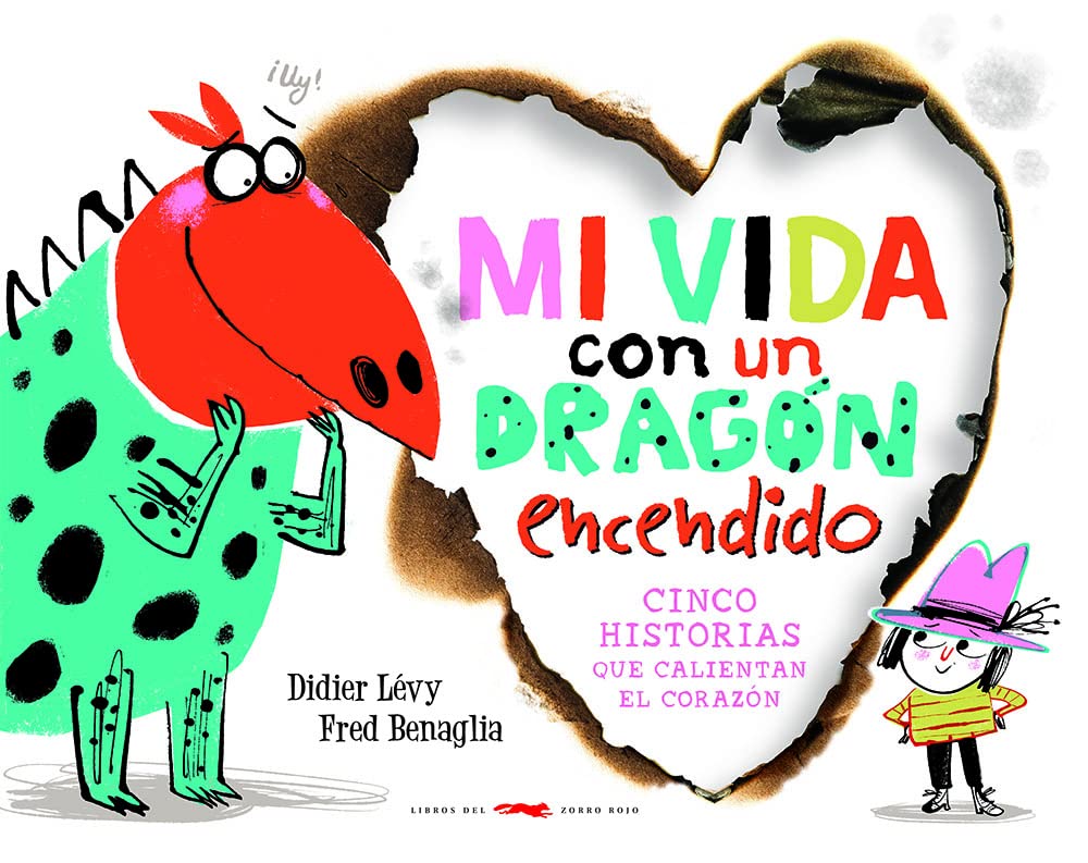 Mi vida con un dragón encendido: Cinco Historias Que Calientan El Corazon (INFANTIL)