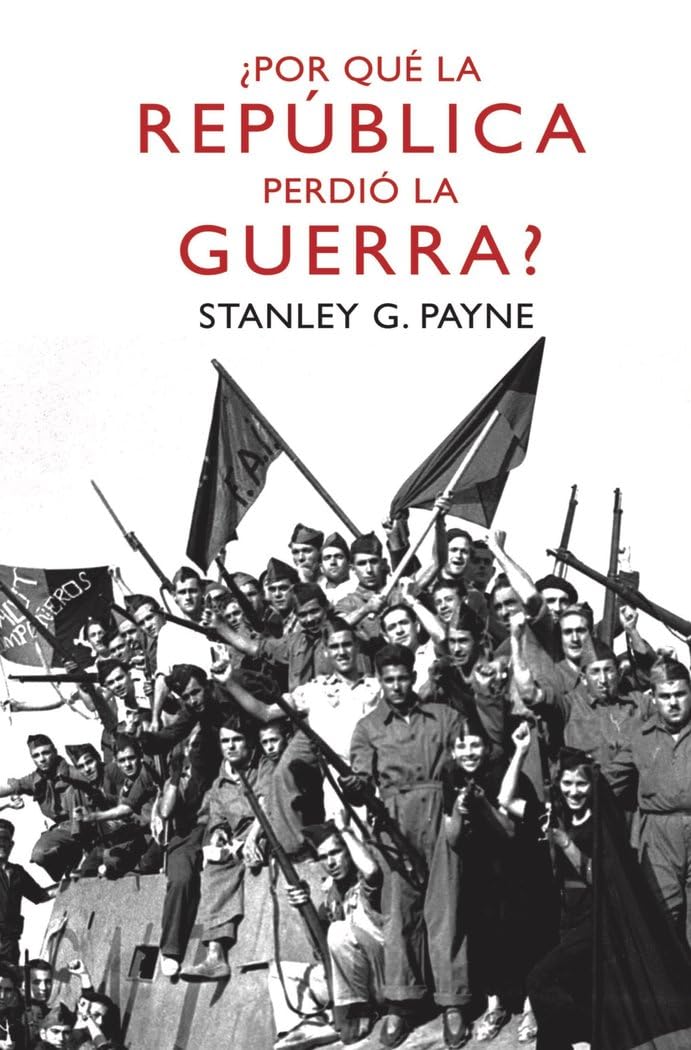 ¿Por qué la República perdió la guerra? (Historia) [Mass Market Paperback] Payne, Stanley G. and Vales, José C.