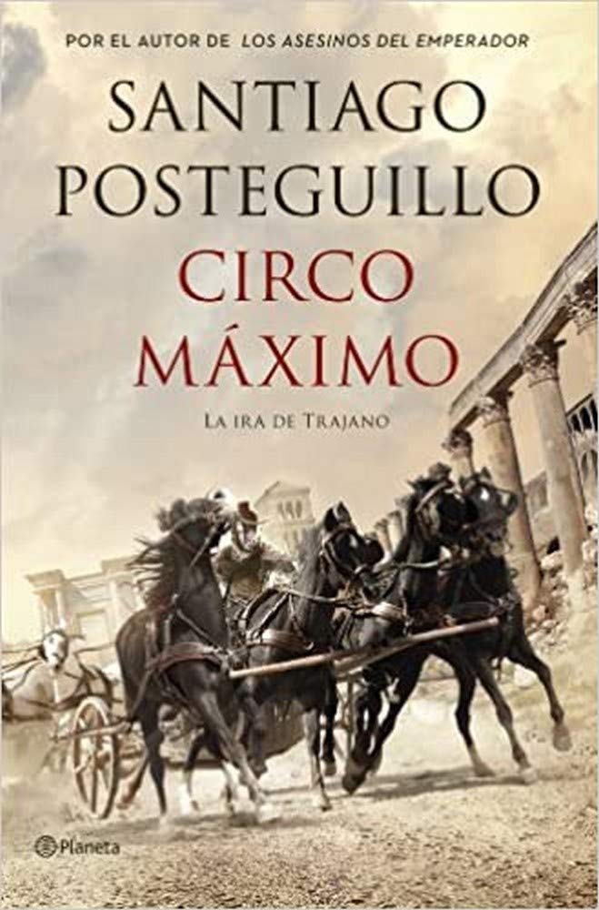 Circo Máximo: La ira de Trajano: 2 (Autores Españoles e Iberoamericanos) [Hardcover] Posteguillo, Santiago