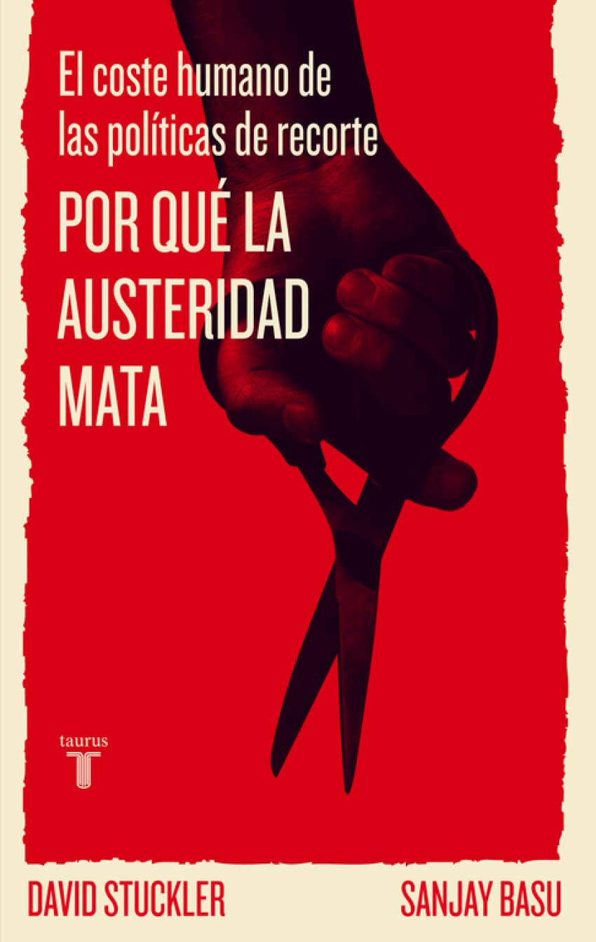 Por qué la austeridad mata: El coste humano de las políticas de recorte (Pensamiento) [Paperback] Stuckler, David