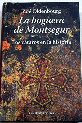 La hoguera de Montsegur. Los cátaros en la historia [Unknown Binding]