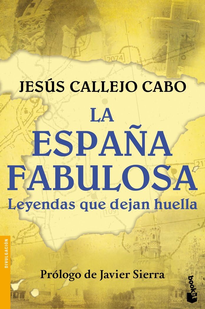 La España fabulosa. Leyendas que dejan huella: 3449 (Divulgación) [Mass Market Paperback] Callejo, Jesús