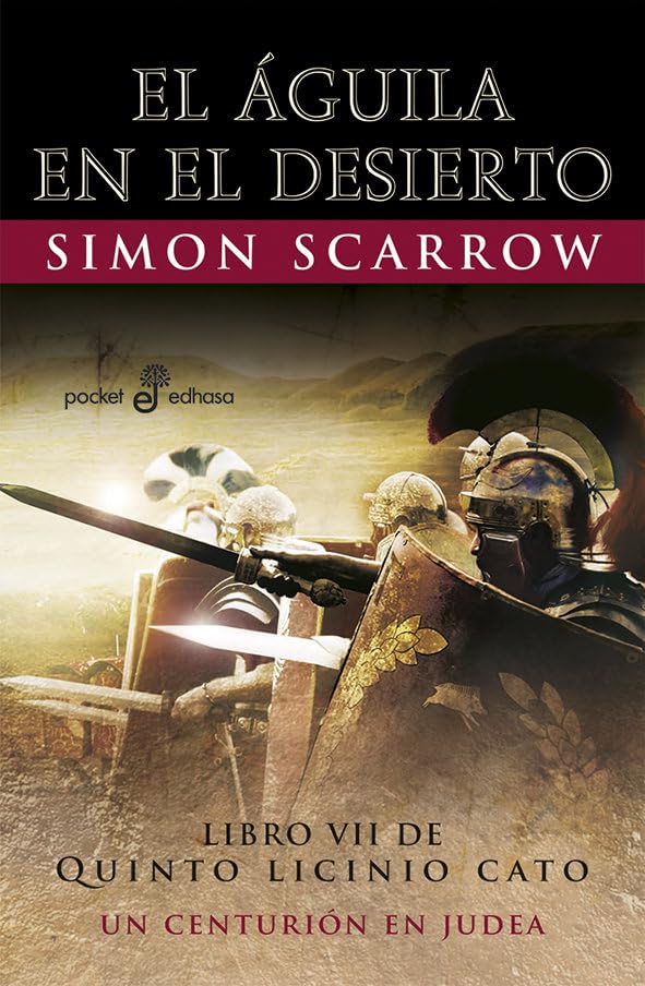 7. El Águila en el desierto (Bolsillo): Un centurión en Judea: 487 (Pocket Edhasa) [Pocket Book] Scarrow, Simon and Bastista Pegueroles, Montserrat