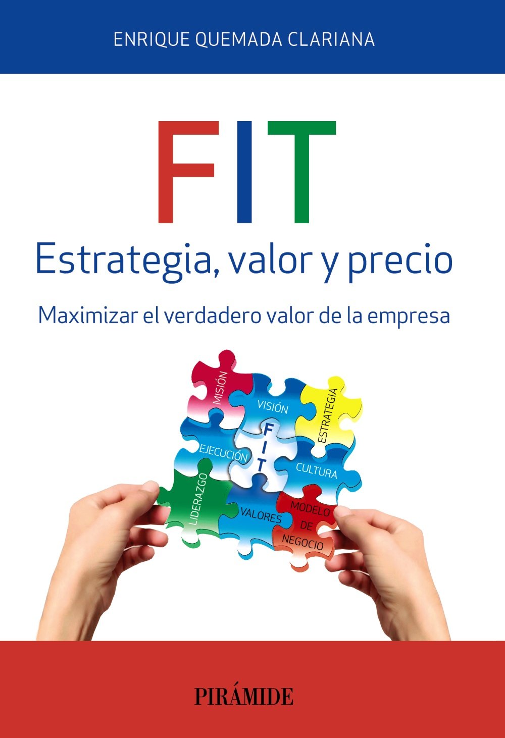 FIT. Estrategia, valor y precio: Maximizar el verdadero valor de la empresa (Empresa y Gestión) [Paperback] Quemada Clariana, Enrique