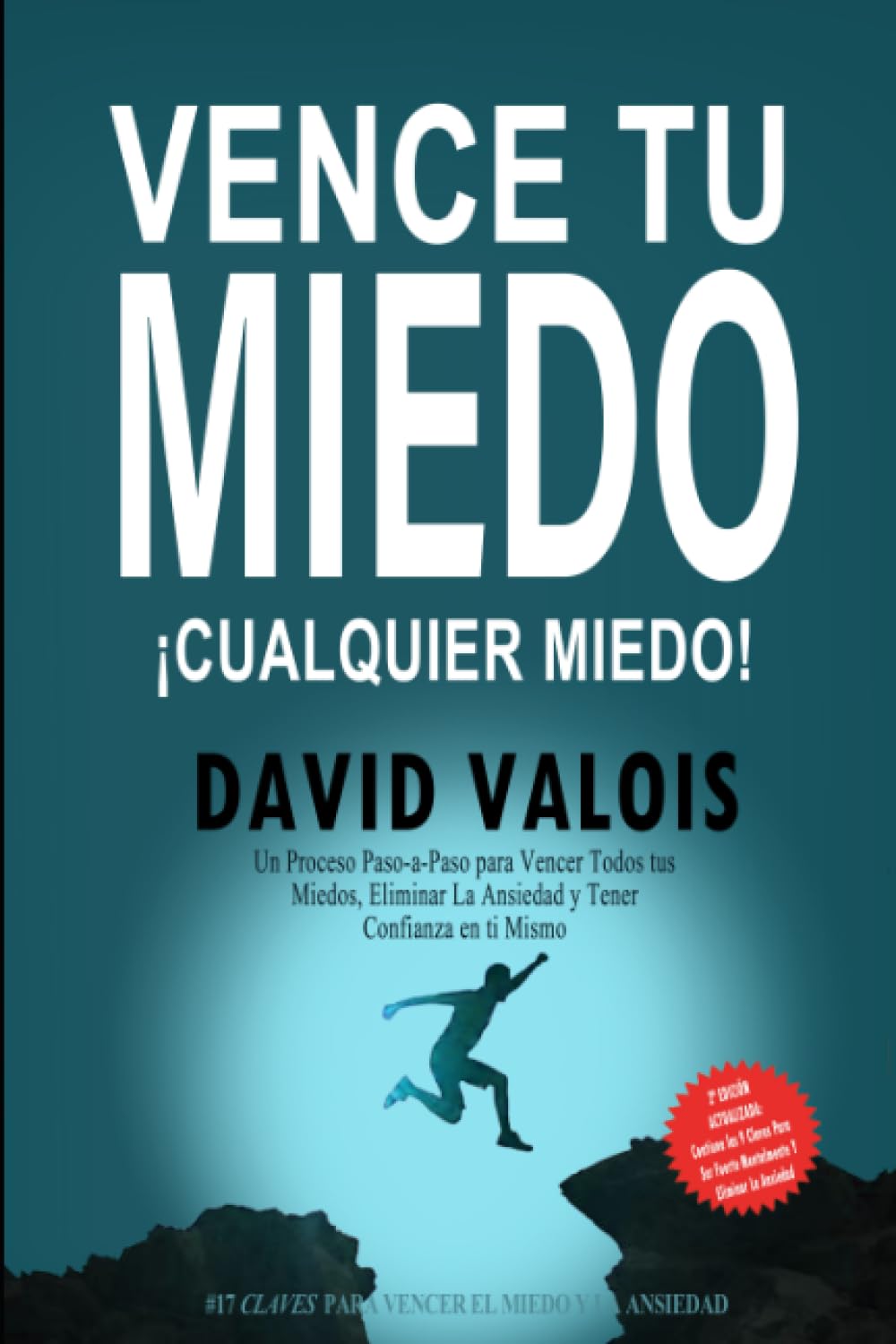Cómo vencer tus MIEDOS y tener CONFIANZA en ti mismo: El método para tener Autoconfianza total: 2 (Libros de Autoayuda y Superación Personal)