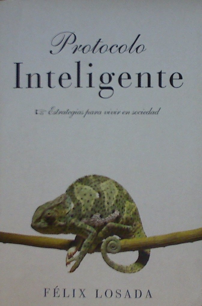 PROTOCOLO INTELIGENTE (AUTOAYUDA Y SUPERACION) [Paperback] LOSADA,FELIX