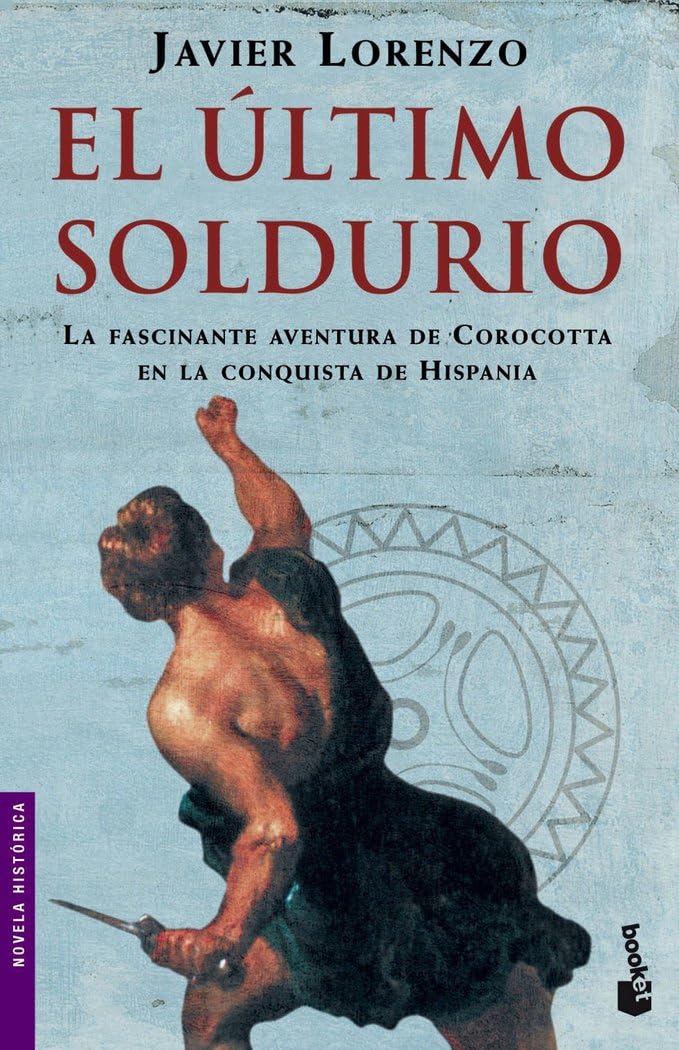 El último soldurio (Novela histórica) [Mass Market Paperback] Lorenzo, Javier