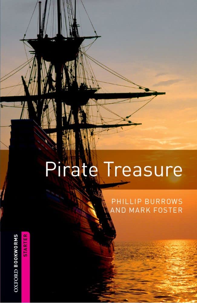 Oxford Bookworms Starter. Pirate Treasure: Starter: 250-Word Vocabulary [Paperback] Foster, Mark and Burrows, Phillip