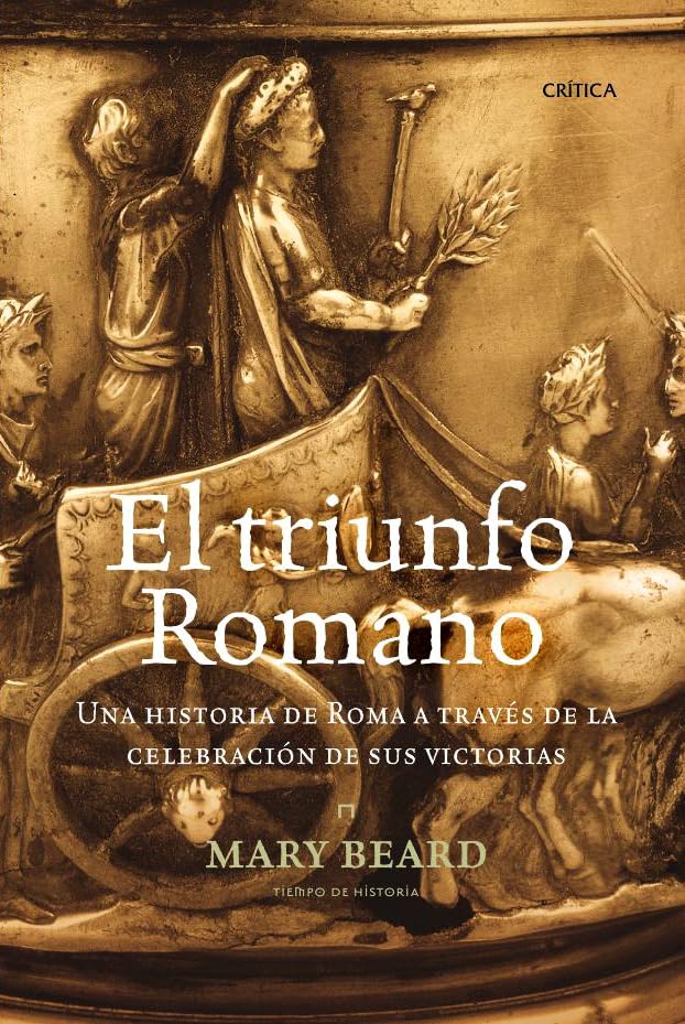El triunfo romano: Una historia de Roma a través de la celebración de sus victorias: 1 (Tiempo de Historia) Beard, Mary