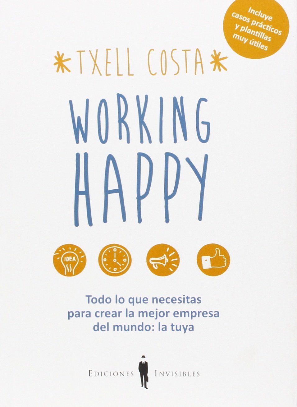 WORKING HAPPY (CAST): Todo lo que necesitas para crear la mejor empresa del mundo: la tuya