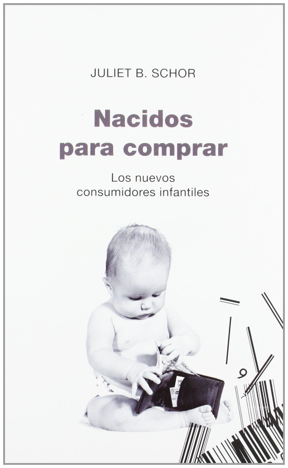 Nacidos para comprar: Los nuevos consumidores infantiles: 1 (Contextos) [Paperback] Schor, Juliet B.