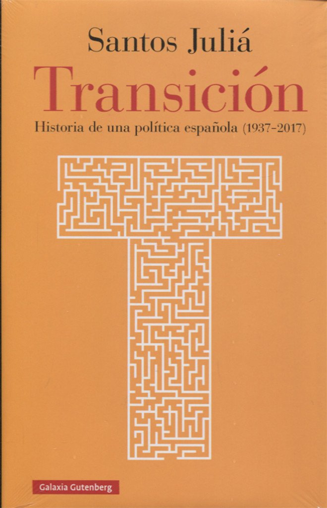 Transición: Historia de una política española (1937-2017) [Hardcover] Juliá, Santos