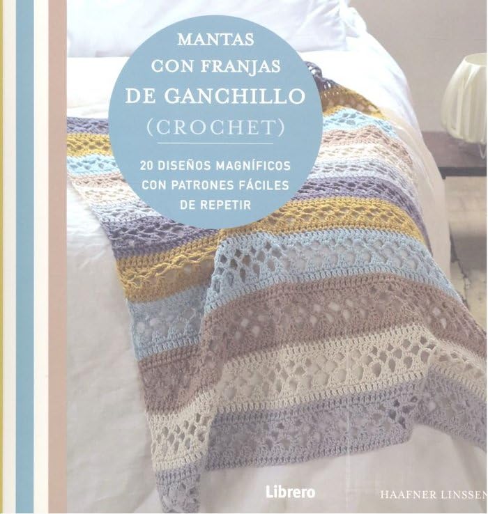 Mantas Con Franjas De Ganchillo (Crochet): 20 Diseños magníficos con patrones fáciles de repetir. (COSTURA/PUNTO/GANCHILLO)